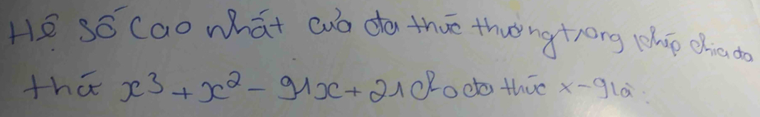 He so(ao what awo do thit thng trong chio chia do 
tha x^3+x^2-91x+210^2 odo thio x-91a