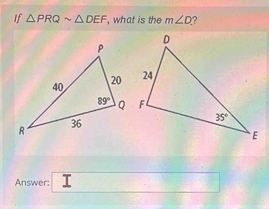 If △ PRQsim △ DEF , what is the m∠ D ?
Answer: x=