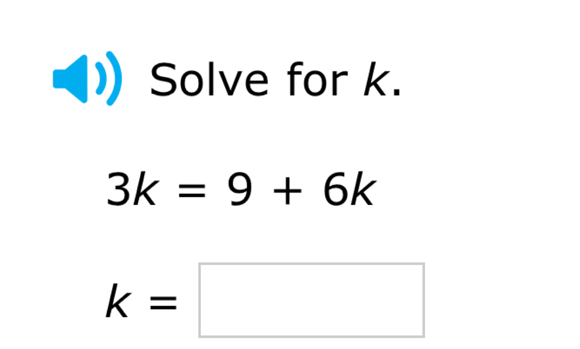 Solve for k. 3k=9+6k k= [Math]