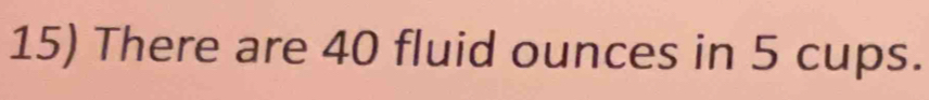 There are 40 fluid ounces in 5 cups.