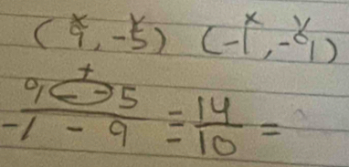 (9^x-5)(-1^x,-^y1)
frac 9overset +-75-1-9= 14/10 =