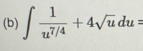 ∈t  1/u^(7/4) +4sqrt(u)du=