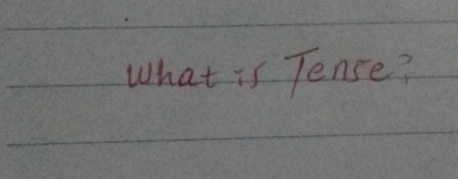 What is Tense?