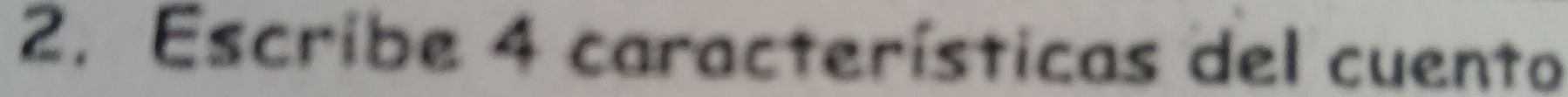 Escribe 4 características del cuento