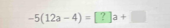 -5(12a-4)=?)a+□