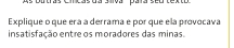 AsDu tras Cic 
Explique o que era a derrama e por que ela provocava 
insatisfação entre os moradores das minas.