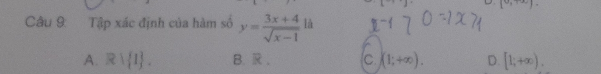 [0,+∈fty ). 
Câu 9: Tập xác định của hàm số y= (3x+4)/sqrt(x-1) | a
D.
A. Rvee  1. B. R. C (1;+∈fty ). [1;+∞) k