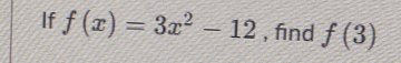 If f(x)=3x^2-12 , find f(3)