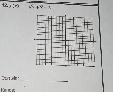 f(x)=-sqrt(x+7)-2
_ 
Domain: 
Range: