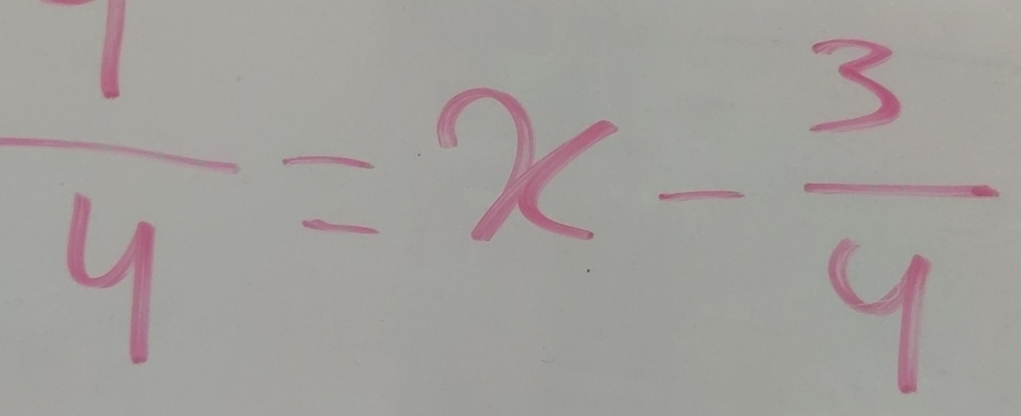  1/4 =x- 3/4 