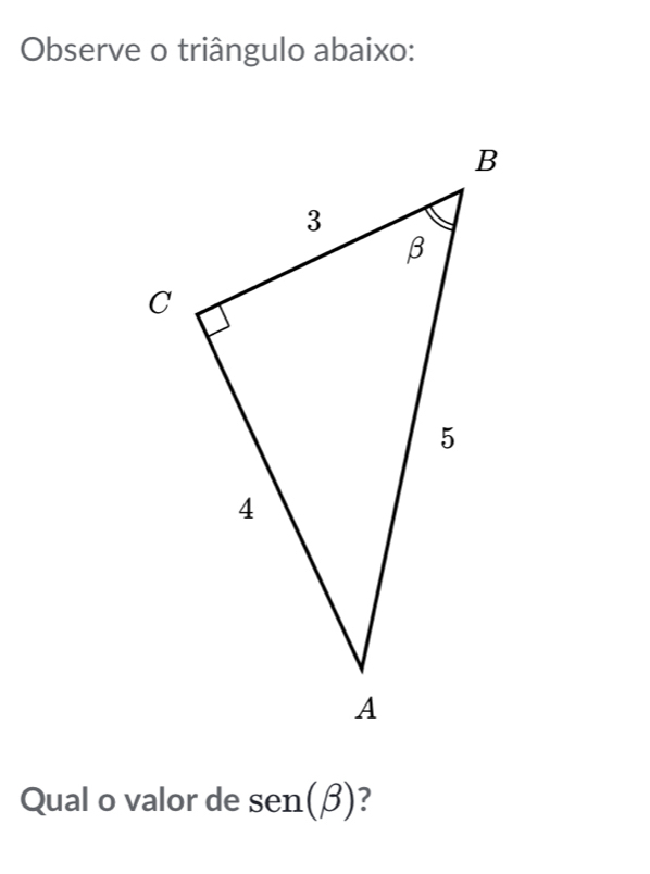 Observe o triângulo abaixo: 
Qual o valor de sen (beta )