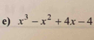 x^3-x^2+4x-4