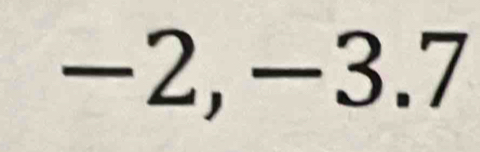 −2, −3.7