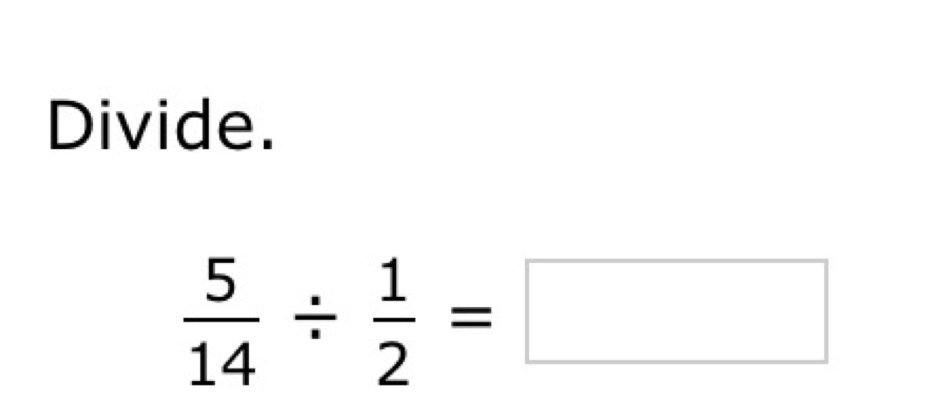 Divide.
 5/14 /  1/2 =□