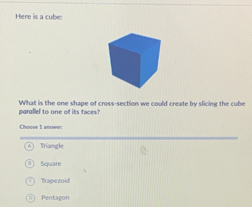 Solved: Here is a cube: What is the one shape of cross-section we could ...