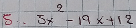 5x^2-19x+12