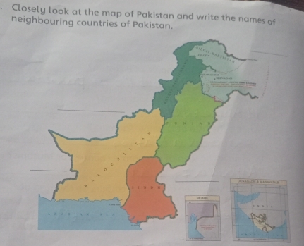 Closely look at the map of Pakistan and write the names of 
neighbouring countries of Pakistan.