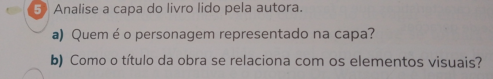 Analise a capa do livro lido pela autora. 
a) Quem é o personagem representado na capa? 
b) Como o título da obra se relaciona com os elementos visuais?