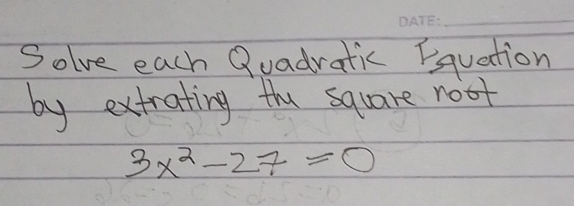 Solved: Solve each Quadratic Equation by extrating the square noot 3x^2 ...
