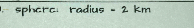 sphere: radius =2km