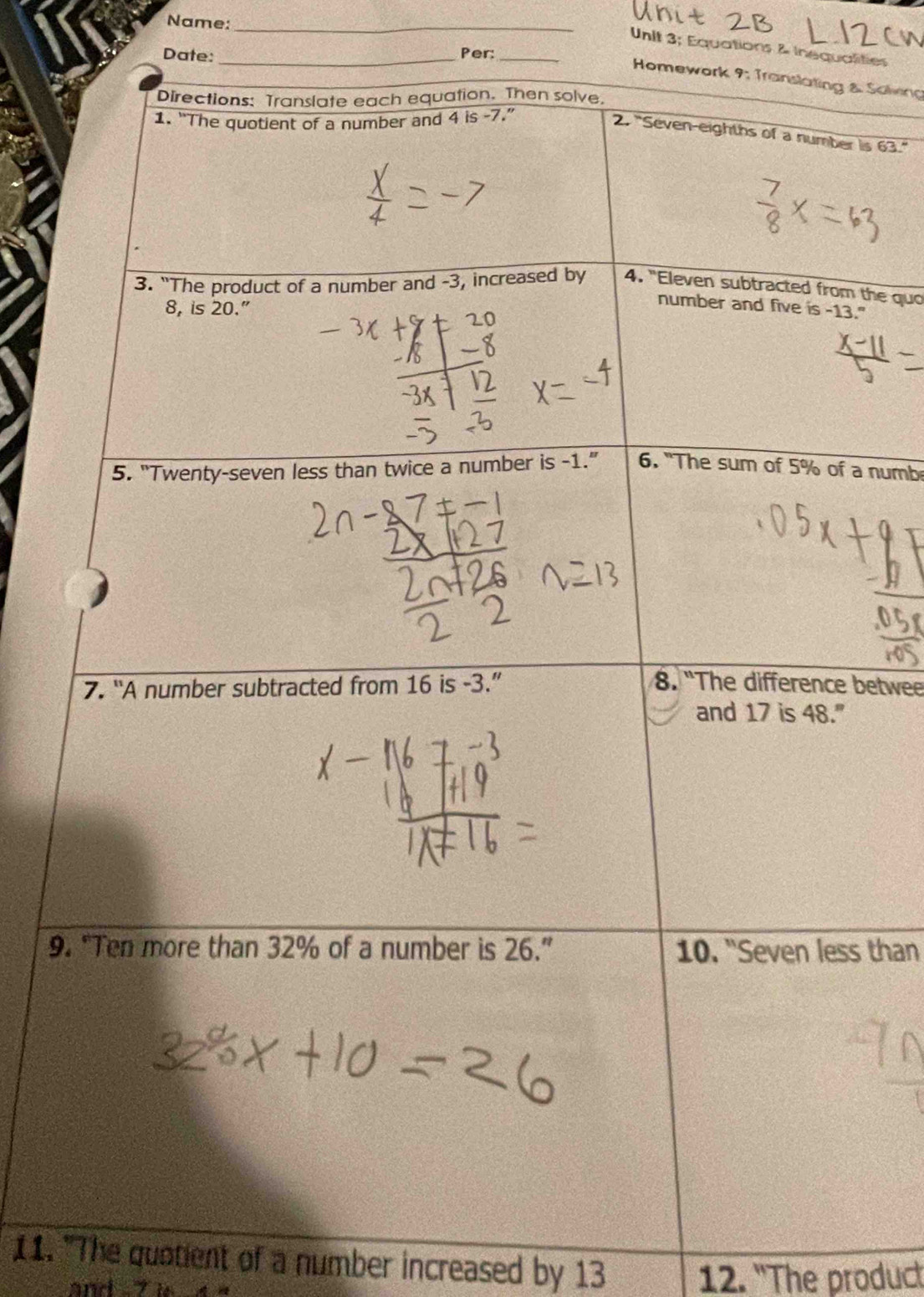 Name:_
UnIt 3; Equations & Inequalities
Date: _Per:_
Hom Salving
is 63.'
the quo
"
numb
betwee
9 than
11. "The quatient of a number increased by 13
and 7 i 12. "The product