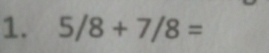 5/8+7/8=