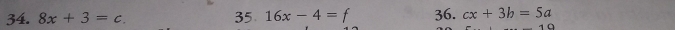 8x+3=c. 35 16x-4= 36. cx+3b=5a
_ 1