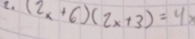 (2x+6)(2x+3)=4x