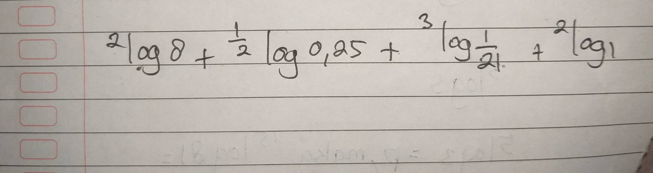 ^2log _1 1/2 log 0.25+3log frac 2/21.+2log 1