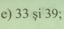 33 şi 39;