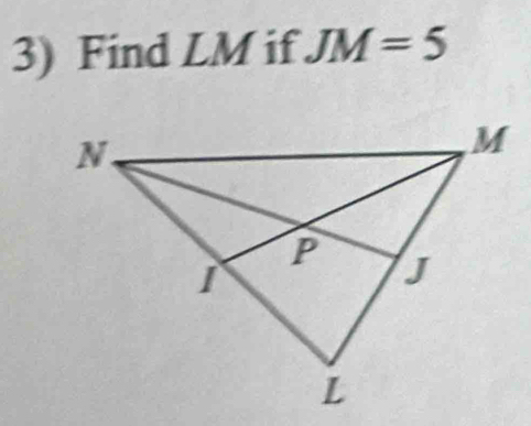 Find LM if JM=5