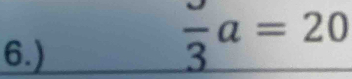 6.)
frac 3a=20