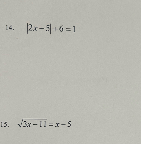 |2x-5|+6=1
15. sqrt(3x-11)=x-5