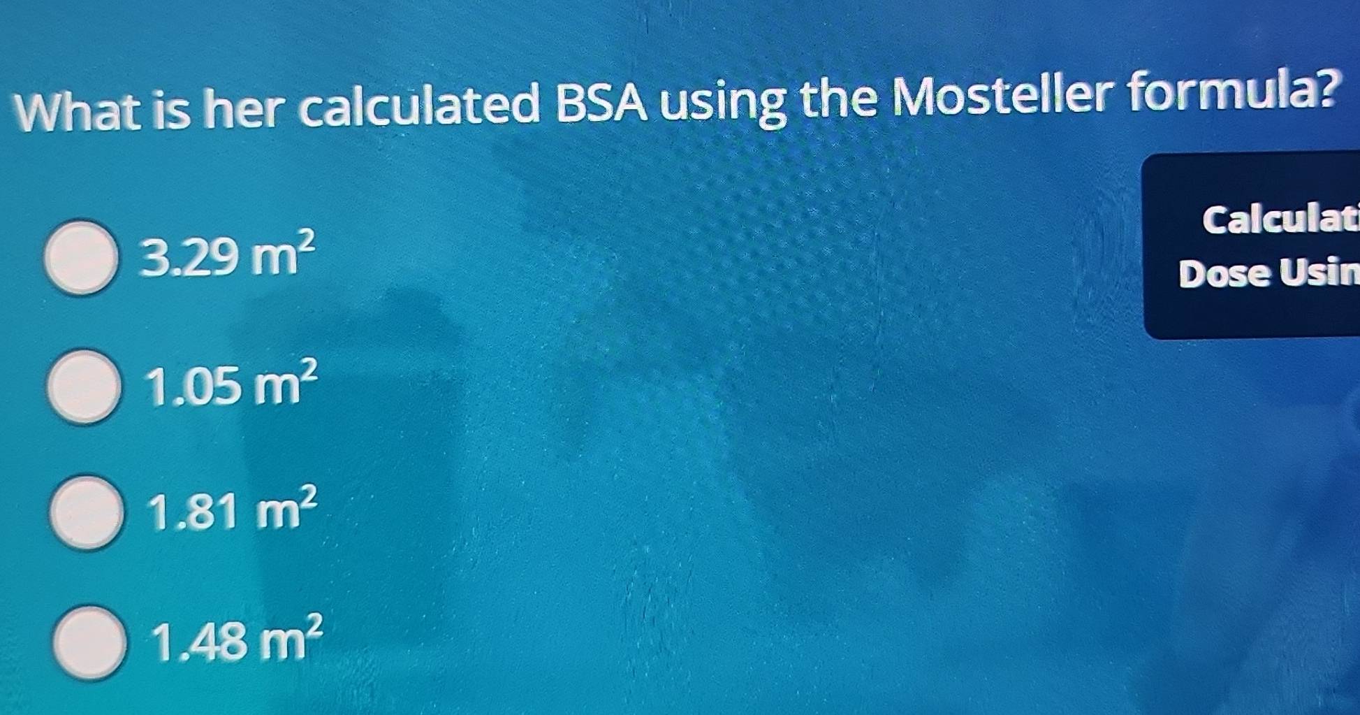Solved: What is her calculated BSA using the Mosteller formula ...