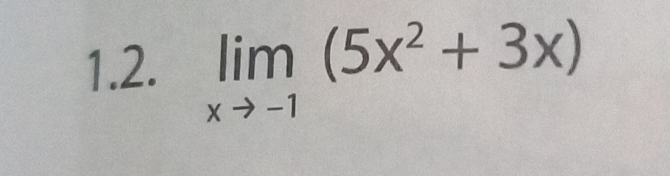 limlimits _xto -1(5x^2+3x)