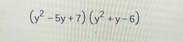 (y^2-5y+7)(y^2+y-6)