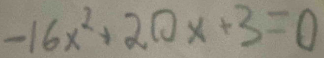 -16x^2+20x+3=0