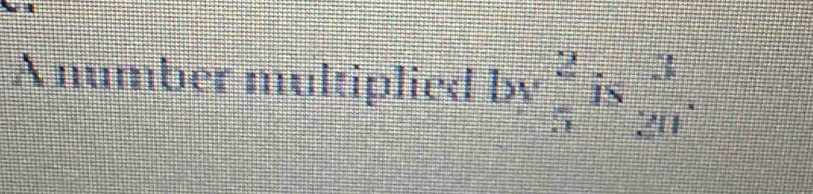 A number multiplied I  7/2   2/5  is  3/20 