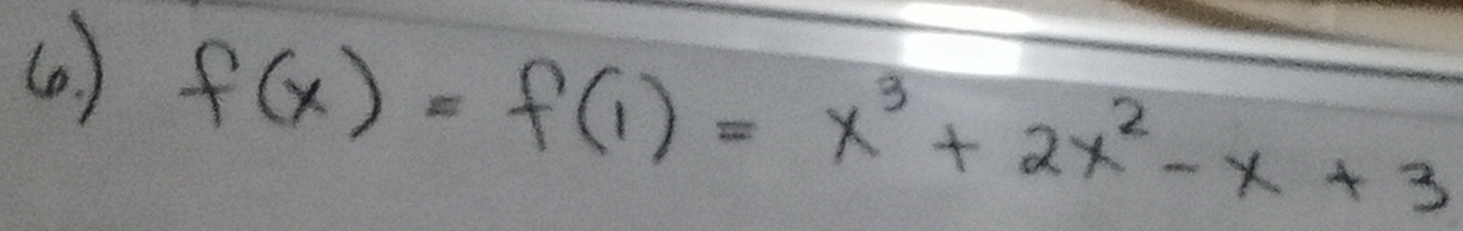 (0 )
f(x)=f(1)=x^3+2x^2-x+3