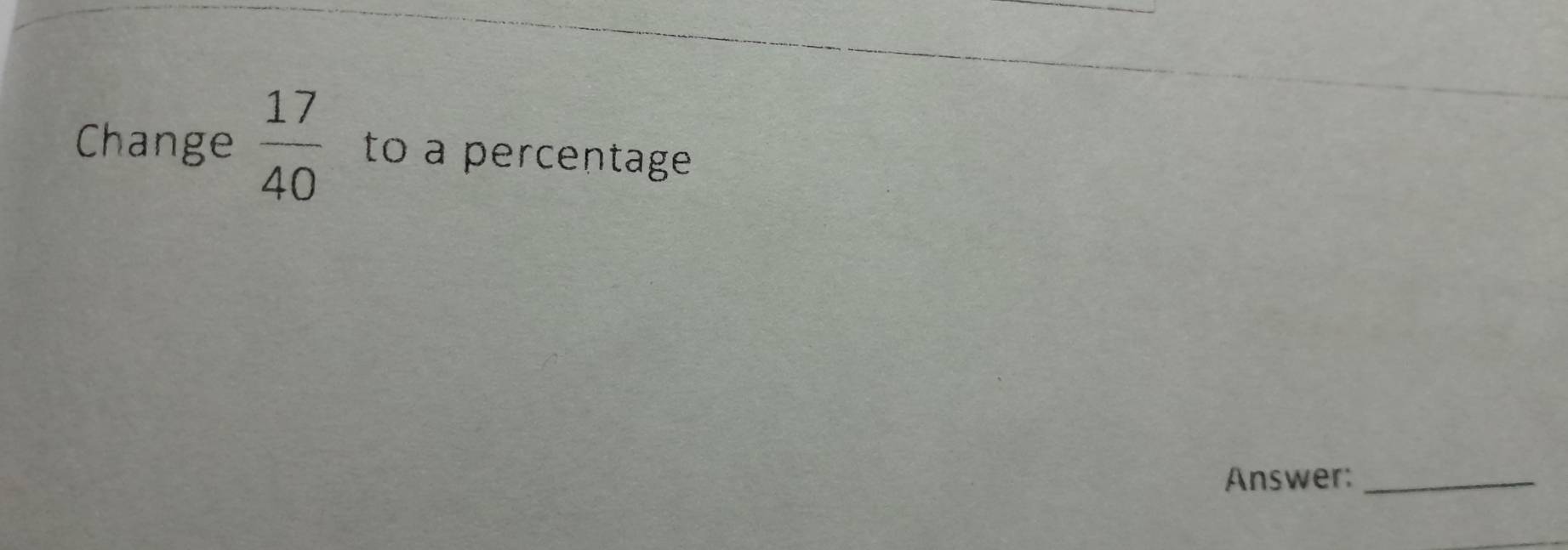 Change  17/40  to a percentage 
Answer:_