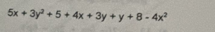 5x+3y^2+5+4x+3y+y+8-4x^2