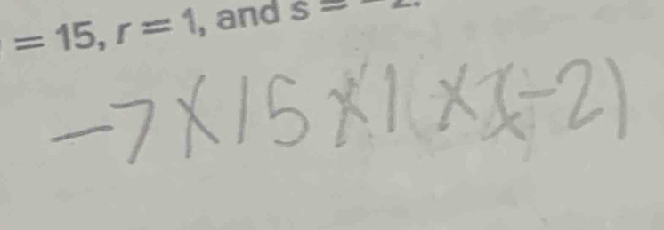 =15, r=1 , and s=-