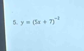 y=(5x+7)^-2