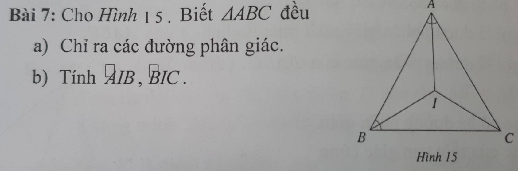 Giải quyết:Cho Hình 1 5 . Biết ABC đều a) Chỉ ra các đường phân giác. b ...