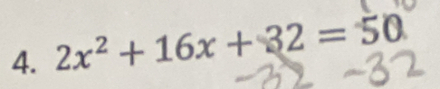 2x^2+16x+32=50