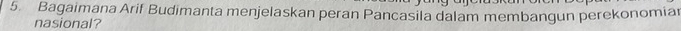 Bagaimana Arif Budimanta menjelaskan peran Pancasila dalam membangun perekonomia 
nasional?