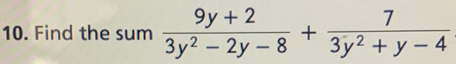 Find the sum  (9y+2)/3y^2-2y-8 + 7/3y^2+y-4 