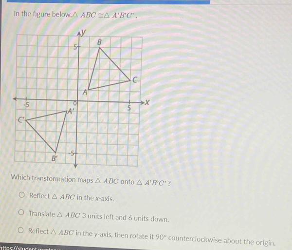 In the figure below, ABC≌ A'B'C'. Which transformation maps ABC onto A ...
