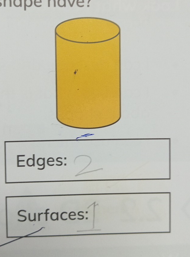 hape have ? 
Edges: 
Surfaces: