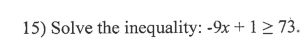 Solve the inequality: -9x+1≥ 73.